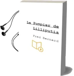 Descargar AudioLibro Le Pompier de Lilliputia  de Fred Bernard año 2009