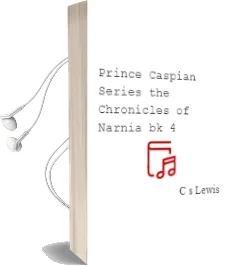Descargar AudioLibro Prince Caspian Series: The Chronicles of Narnia, bk. 4 de C.S. Lewis año 2009