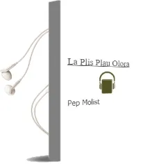Descargar AudioLibro La Plis Plau Olora de Pep Molist año 2009