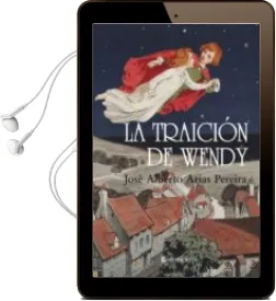 Descargar AudioLibro La Traicion de Wendy (Premio Andalucia Joven Narrativa 2009) de Jose Alberto Arias Pereira año 2010