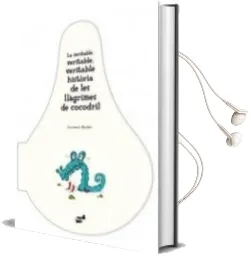 Descargar AudioLibro La Veritable, Veritable, Veritable Historia de les Llagrimes de Cocodril de Gustavo Roldan año 2010