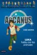 AudioLibro Arcanus 11: Luka Habla con los Animales de Care Santos