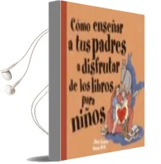 Descargar AudioLibro Como Enseñar a tus Padres a Disfrutar de los Libros para Niños de Alain Serres año 2010