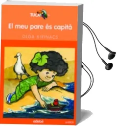 Descargar AudioLibro El meu Pare es Capita de Olga Xirinacs año 2010
