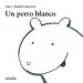 AudioLibro Un Perro Blanco de Andres Guerrero