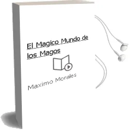 Descargar AudioLibro El Magico Mundo de los Magos de Maximo Morales año 2010