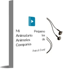 Descargar AudioLibro Mi Pequeño Animalario. los Animales de Compañia de Patrick David año 2010