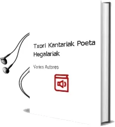 Descargar AudioLibro Txori Kantariak Poeta Hegalariak de Varios Autores año 2010