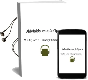 Descargar AudioLibro Adelaida va a la Opera de Tatjana Hauptmann año 2010