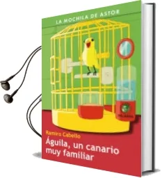 Descargar AudioLibro Aguila, un Canario muy Familiar de Ramiro Cabello año 2010