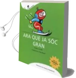 Descargar AudioLibro Ara que ja soc Gran de Eulalia Carrillo año 2010