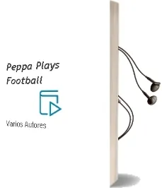 Descargar AudioLibro Peppa Plays Football de Varios Autores año 2010