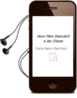 Descargar AudioLibro Sexo para Descubrir a las Chicas de Carla Nieto Martinez año 2010