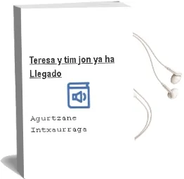 Descargar AudioLibro Teresa y Tim: Jon ya ha Llegado de Agurtzane Intxaurraga año 2010