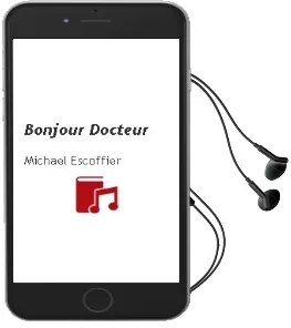 Descargar AudioLibro Bonjour Docteur de Michael Escoffier año 2010