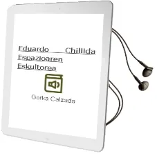 Descargar AudioLibro Eduardo Chillida: Espazioaren Eskultorea de Gorka Calzada año 2010