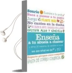 Descargar AudioLibro Enseña a tu Abuela a Chatear: Y Otras 30 Maneras de Cambiar el mu ndo de Varios Autores año 2010