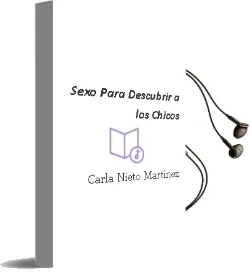 Descargar AudioLibro Sexo para Descubrir a los Chicos de Carla Nieto Martinez año 2010