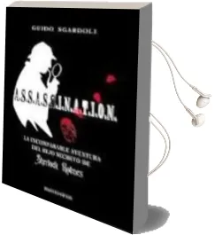 Descargar AudioLibro A.S.S.A.S.S.I.N.A.T.I.O.N: La Incomparable Aventura del Hijo Secr eto de Sherlock Holmes de Guido Sgardoli año 2010