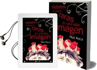 Descargar AudioLibro Historias un Poco Raras de una Sola Imagen de Pilar Roca año 2010