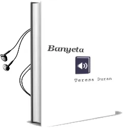 Descargar AudioLibro Banyeta de Teresa Duran año 2010