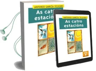 Descargar AudioLibro As Catro Estacions de Antonio Garcia Teijeiro año 2010