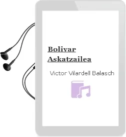 Descargar AudioLibro Bolivar Askatzailea de Victor Vilardell Balasch año 2010