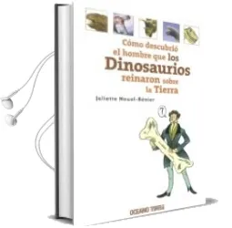 Descargar AudioLibro Como Descubrio el Hombre que los Dinosaurios Reinaron Sobre la ti Erra (el Conocimiento es una Aventura) de Juliette Nouel Renier año 2010