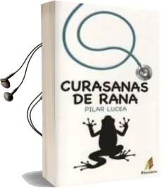 Descargar AudioLibro Curasanas de Rana de Pilar Lucea año 2010
