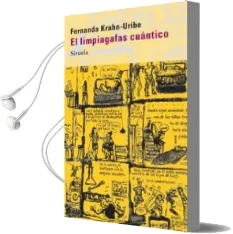 Descargar AudioLibro El Limpiagafas Cuantico de Fernanda Krahn Uribe año 2010