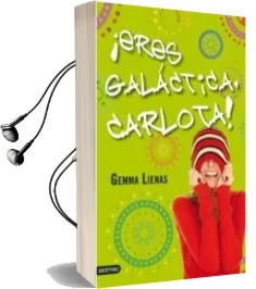 Descargar AudioLibro ¡Eres Galactica, Carlota! de Gemma Lienas año 2010