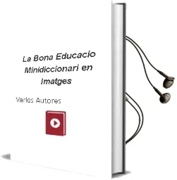 Descargar AudioLibro La Bona Educacio (Minidiccionari en Imatges) de Varios Autores año 2010
