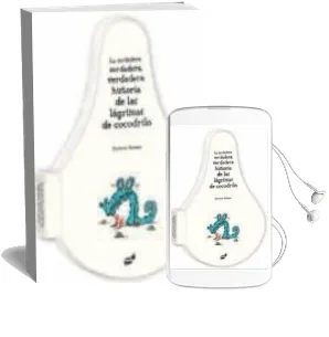 Descargar AudioLibro La Verdadera, Verdadera, Verdadera Historia de las Lagrimas de co Codrilo de Gustavo Roldan año 2010