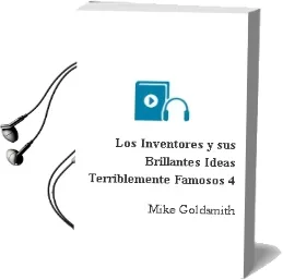 Descargar AudioLibro Los Inventores y sus Brillantes Ideas (Terriblemente Famosos, 4) de Mike Goldsmith año 2010