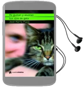 Descargar AudioLibro Me Gustan y Asustan tus Ojos de Gata de Jose Maria Plaza año 2010