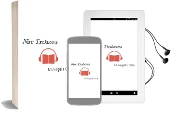 Descargar AudioLibro Nire Txolarrea de M. Angels Olle año 2010