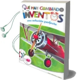 Descargar AudioLibro Que han Cambiado los Inventos: Una Solucion Perfecta de Marta Monje año 2010