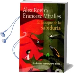 Descargar AudioLibro El Bosque de la Sabiduria (la Buena Suerte para Niños) de Francesc Miralles año 2011