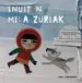AudioLibro Inuiten Mila Zuriak de Isabel Minhos Martins