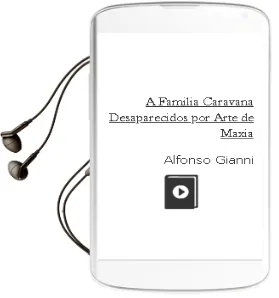 Descargar AudioLibro A Familia Caravana. Desaparecidos por Arte de Maxia de Alfonso Gianni año 2011