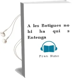 Descargar AudioLibro A les Botigues no hi ha qui s Entenga de Fran Nuño año 2011