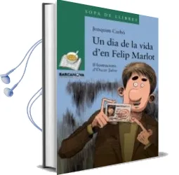 Descargar AudioLibro Un dia a la Vida d en Felip Marlot de Joaquim Carbo año 2011