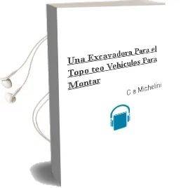Descargar AudioLibro Una Excavadora para el Topo teo (Vehiculos para Montar) de C. A. Michelini año 2011