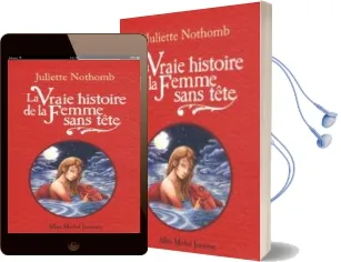 Descargar AudioLibro La Vraie Histoire de la Femme Sans Tête  de Juliette Nothomb año 2011