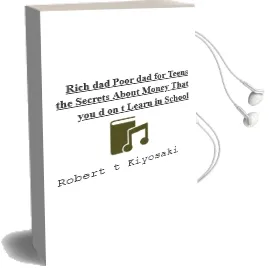 Descargar AudioLibro Rich dad Poor dad for Teens: The Secrets About Money - That you d on t Learn in School de Robert T. Kiyosaki año 2011