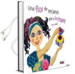 Descargar AudioLibro Una Flor de Recanvi per a la Mare de Rebeka Elizegi año 2011