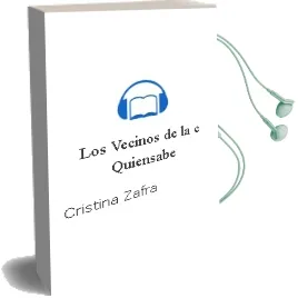 Descargar AudioLibro Los Vecinos de la c/ Quiensabe de Cristina Zafra año 2011