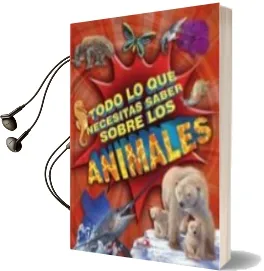 Descargar AudioLibro Todo lo que Necesitas Saber Sobre los Animales de Franck Girard año 2011