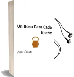 Descargar AudioLibro Un Beso para Cada Noche de Ana Galan año 2011