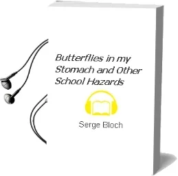 Descargar AudioLibro Butterflies in my Stomach and Other School Hazards de Serge Bloch año 2011